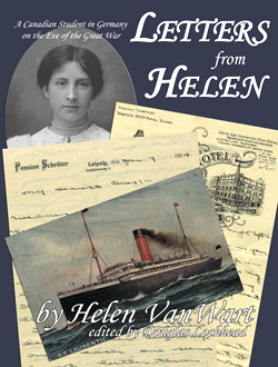 Letters from Helen : A Canadian Student in Germany on the Eve of the Great War